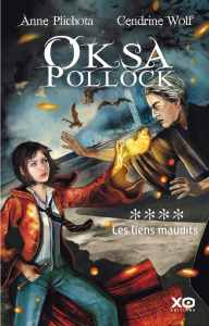 Oksa Pollock Tome 4 : Les liens maudits - Wolf Cendrine ; Plichota Anne