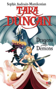 Tara Duncan Tome 10 : Dragons contre démons - Audouin-Mamikonian Sophie