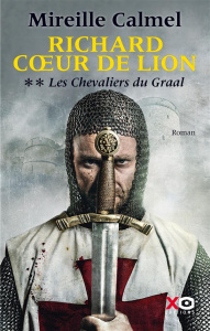 Richard Coeur de Lion Tome 2 : Les chevaliers du Graal - Calmel Mireille