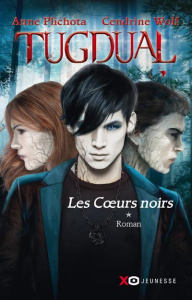 Tugdual Tome 1 : Les Coeurs noirs - Plichota Anne ; Wolf Cendrine