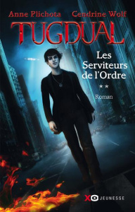 Tugdual Tome 2 : Les serviteurs de l'Ordre - Plichota Anne ; Wolf Cendrine