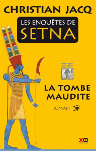 Les enquêtes de Setna Tome 1 : La tombe maudite - Jacq Christian