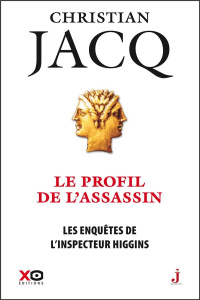 Les enquêtes de l'inspecteur Higgins Tome 4 : Le profil de l'assassin - Jacq Christian