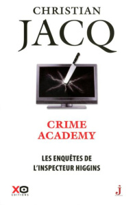 Les enquêtes de l'inspecteur Higgins Tome 6 : Crime academy - Jacq Christian