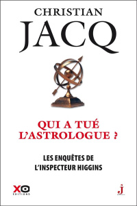 Les enquêtes de l'inspecteur Higgins Tome 9 : Qui a tué l'astrologue ? - Jacq Christian