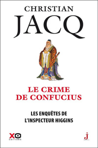 Les enquêtes de l'inspecteur Higgins Tome 10 : Le crime de Confucius - Jacq Christian