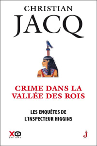Les enquêtes de l'inspecteur Higgins Tome 16 : Crime dans la vallée des rois - Jacq Christian