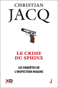 Les enquêtes de l'inspecteur Higgins Tome 18 : Le crime du sphinx - Jacq Christian