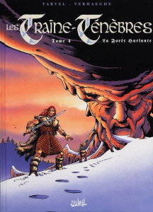 Les Traîne-Ténèbres Tome 4 : La forêt hurlante - Tarvel Brice ; Verhaeghe Christian