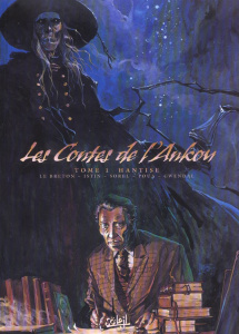 Les contes de l'Ankou Tome 1 : Hantise. Une pensée pour elle, Le passeur de la Laïta, Le pousseur de - Istin Jean-Luc ; Sorel Guillaume ; Le Breton Ronan