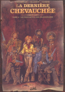 La dernière chevauchée Tome 2 : Le crépuscule des charognards - Chanoinat Philippe ; Chardot Hubert ; Cassini Jean