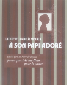 Le petit livre à offrir à son papi adoré. Plutôt qu'une boîte de cigares parce que c'est meilleur po - Vidaling Raphaële
