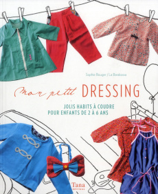 Mon petit dressing. Jolis habits à coudre pour enfants de 2 à 6 ans - Bouger Sophie ; Bonnier David