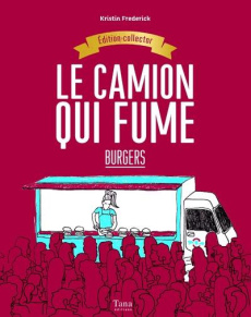 Le camion qui fume. Burgers - Frederick Kristin ; Bonnier David