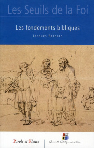 Les fondements bibliques - Bernard Jacques