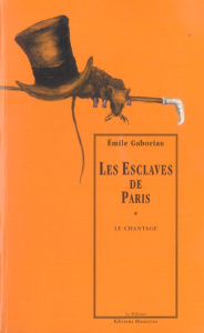 Les Esclaves de Paris Tome 1 : Le chantage - Gaboriau Emile