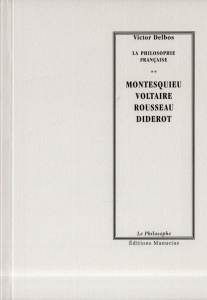 Montesquieu Voltaire Rousseau Diderot - Delbos Victor