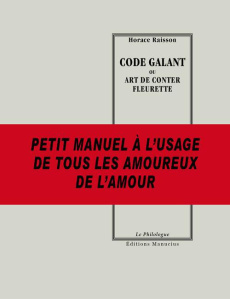 Code galant ou art de conter fleurette - Raisson Horace-Napoléon
