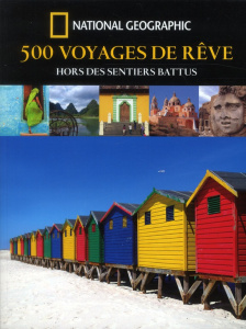 500 voyages de rêves hors des sentiers battus - National Geographic