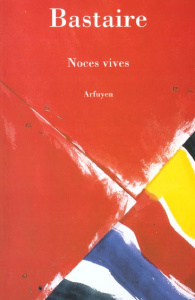 Noces vives - Bastaire Jean