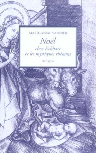Noël chez Eckhart et les mystiques rhénans - Vannier Marie-Anne