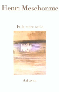 Et la terre coule - Meschonnic Henri
