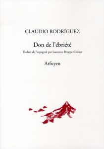 Don de l'ébriété. Suivi de En guise de commentaire - Rodríguez Claudio ; Gamoneda Antonio ; Breysse-Cha