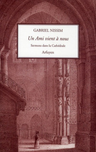 Un Ami vient à nous. Sermons dans la Cathédrale - Nissim Gabriel