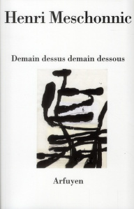 Demain dessus demain dessous - Meschonnic Henri
