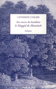 Le Maggid de Mezeritch. Aux sources du hassidisme - Chalier Catherine