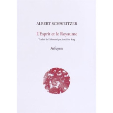 L'Esprit et le Royaume - Schweitzer Albert ; Sorg Jean-Paul