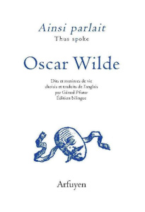 Ainsi parlait Oscar Wilde. Edition bilingue français-anglais - Wilde Oscar ; Pfister Gérard