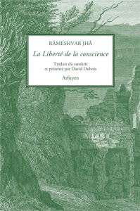 La liberté de la conscience - Jhâ Râmeshvar ; Dubois David