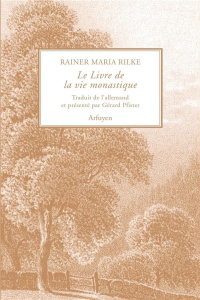 Le livre de la vie monastique. Edition bilingue français-allemand - Rilke Rainer Maria ; Pfister Gérard