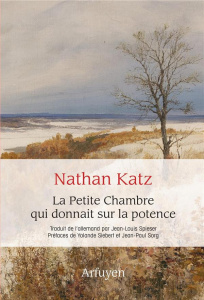 La petite chambre qui donnait sur la potence. Un combat pour la joie de vivre - Katz Nathan ; Spieser Jean-Louis ; Sorg Jean-Paul