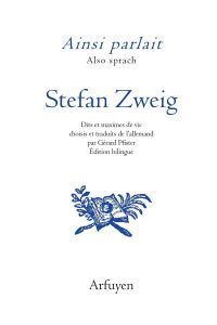 Ainsi parlait Stefan Zweig. Dits et maximes de vie, Edition bilingue français-allemand - Zweig Stefan ; Pfister Gérard