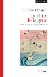 La flûte de la grue - Hayashi Fumiko ; Ceccatty René de
