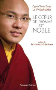Le coeur de l'homme est noble - Ogyen Trinley Dorjé
