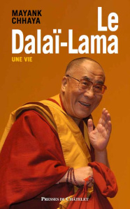Le Dalaï-Lama. Une vie - Chhaya Mayank ; Delage Laurence