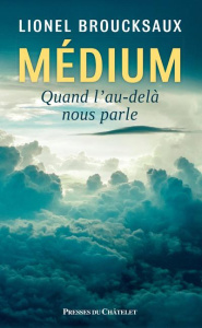 Médium. Quand l'au-delà nous parle - Broucksaux Lionel ; Durant Philippe
