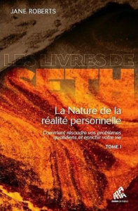 La nature de la réalité personnelle. Comment résoudre vos problèmes quotidiens et enrichir votre vie - Roberts Jane ; Seeliger-Chatelain Michka ; Butts R