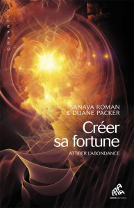 Créer sa fortune - Packer Duane ; Roman Sanaya ; Thomas Dominique ; S