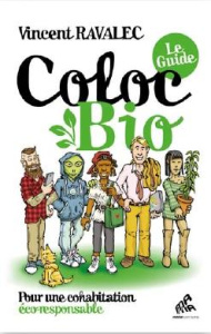 Coloc bio : le guide. Pour une cohabitation éco-responsable - Ravalec Vincent ; Ravalec Amélie ; Degenne Valérie