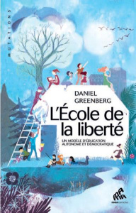 L'école de la liberté. Un modèle éducatif autonome et démocratique - Greenberg Daniel ; Sadofsky Mimsy ; Thomas Dominiq