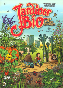 Jardiner bio en bandes dessinées. Librement adapté du livre : Le bio grow book Karel Schelfhout & Mi - Pic Lelièvre Denis ; Schelfhout Karel ; Panhuysen