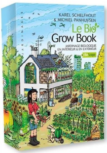 Le bio grow book. Jardinage biologique en intérieur et en extérieur, 2e édition revue et augmentée - Schelfhout Karel ; Panhuysen Michiel ; Seeliger-Ch