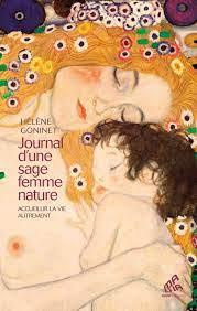 Journal d'une sage femme nature. Accueillir la vie autrement - Goninet Hélène