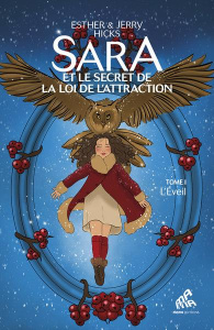 Sara et le secret de la loi de l’attraction Tome 1 : L'Eveil - Hicks Esther ; Hicks Jerry ; Thomas Dominique ; Ta