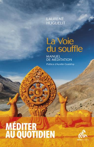 La voie du souffle. Manuel de méditation - Huguelit Laurent ; Godefroy Aurélie