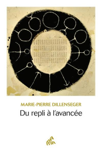 Du repli à l'avancée - Dillenseger Marie-Pierre